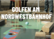 Urban Golf am Nordwestbahnhof